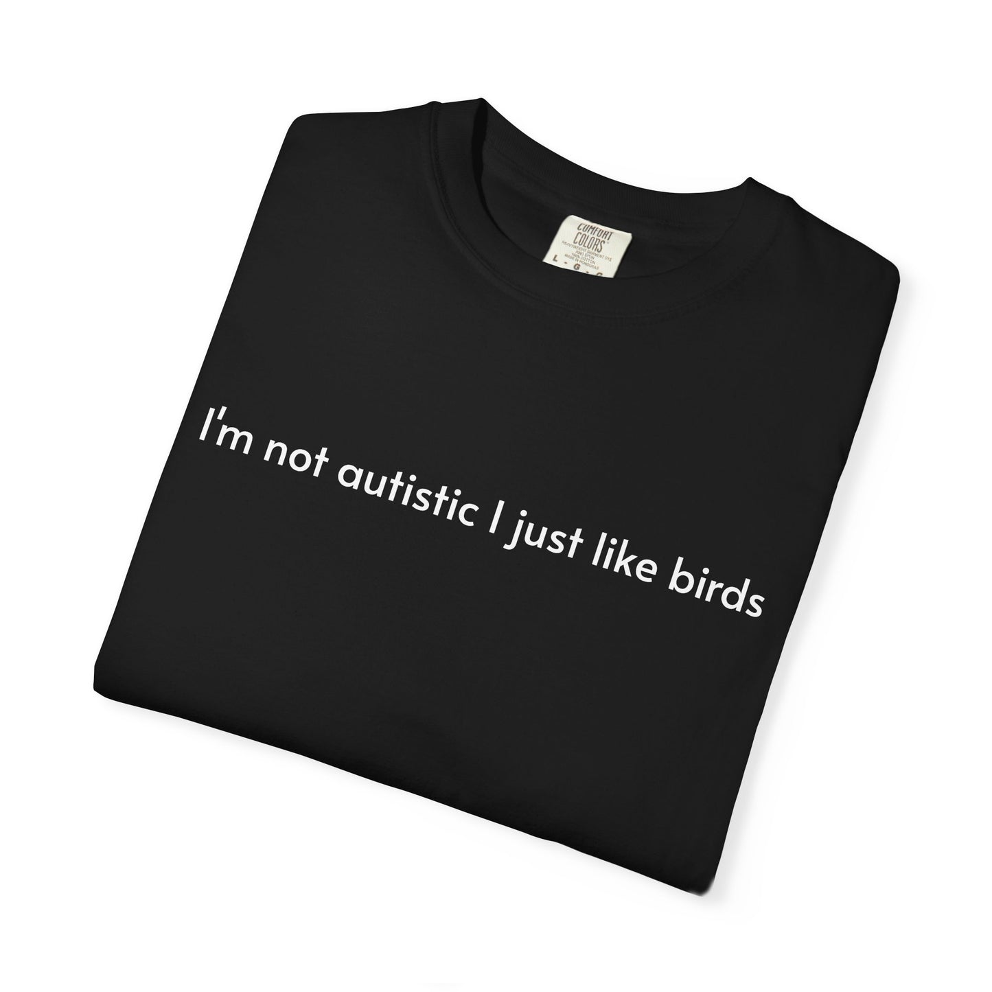 Not Autistic T-shirt