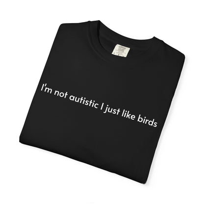 Not Autistic T-shirt